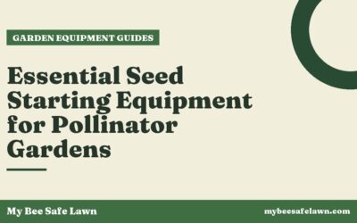 Essential Seed Starting Equipment for Pollinator Gardens