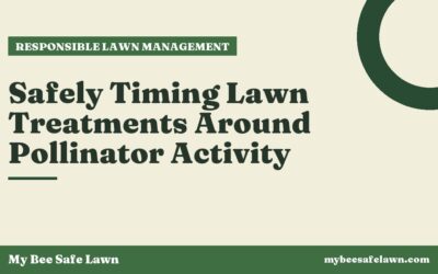 Safely Timing Lawn Treatments Around Pollinator Activity
